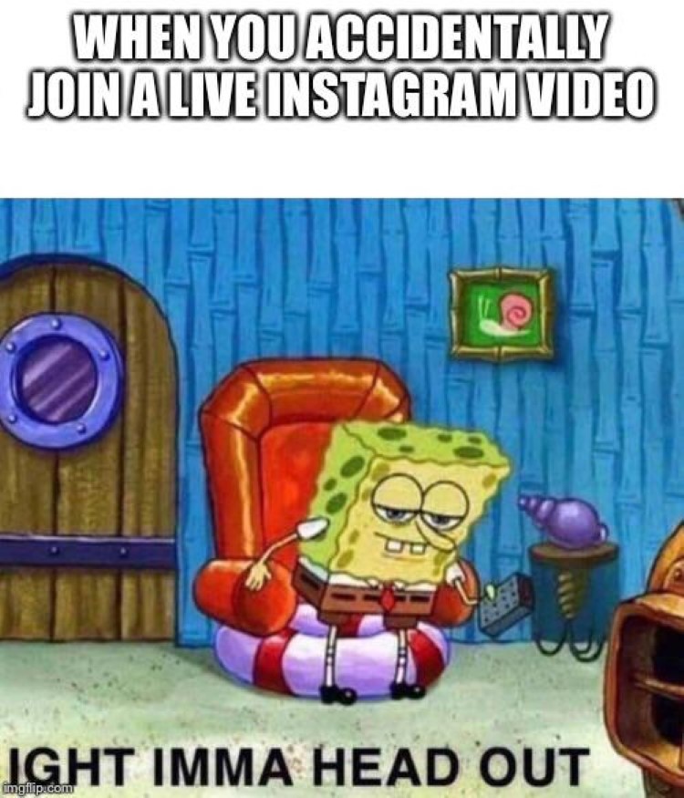 Join IG live by accident, ight imma head out