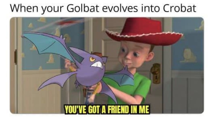 Youve got a friend in me - Crobat evolution meme