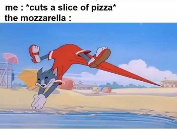 Cuts a slice of pizza - Tom stretch meme