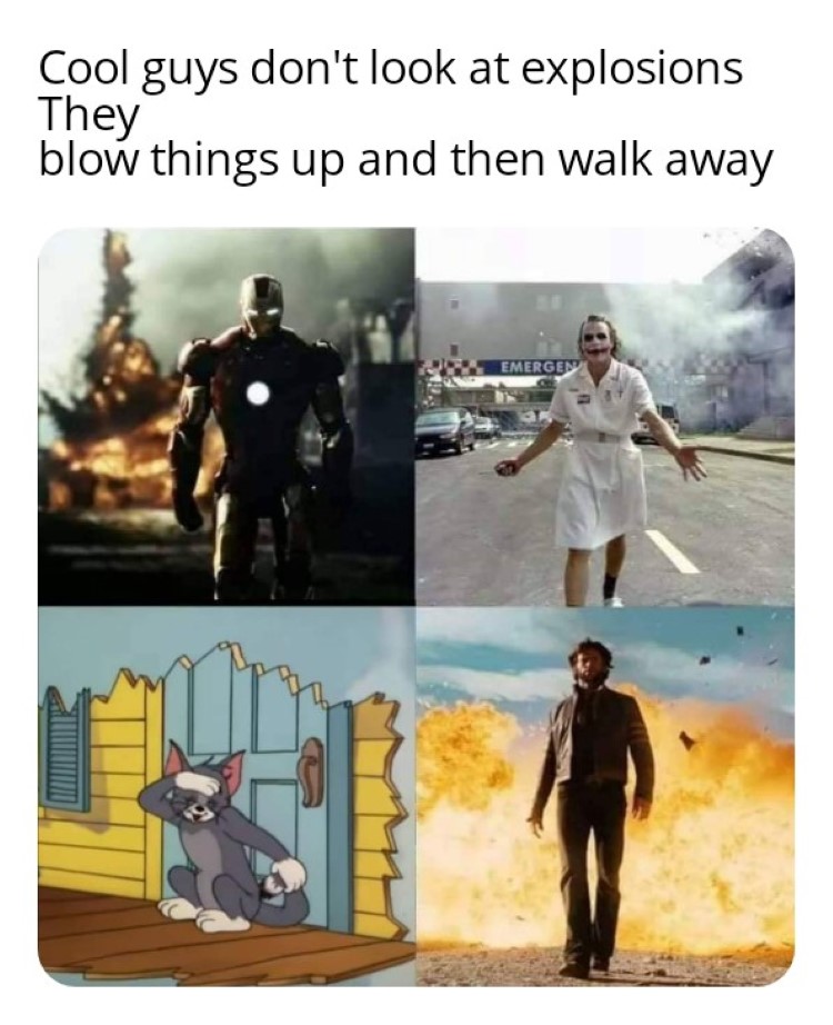Cool guys dont look at explosions meme