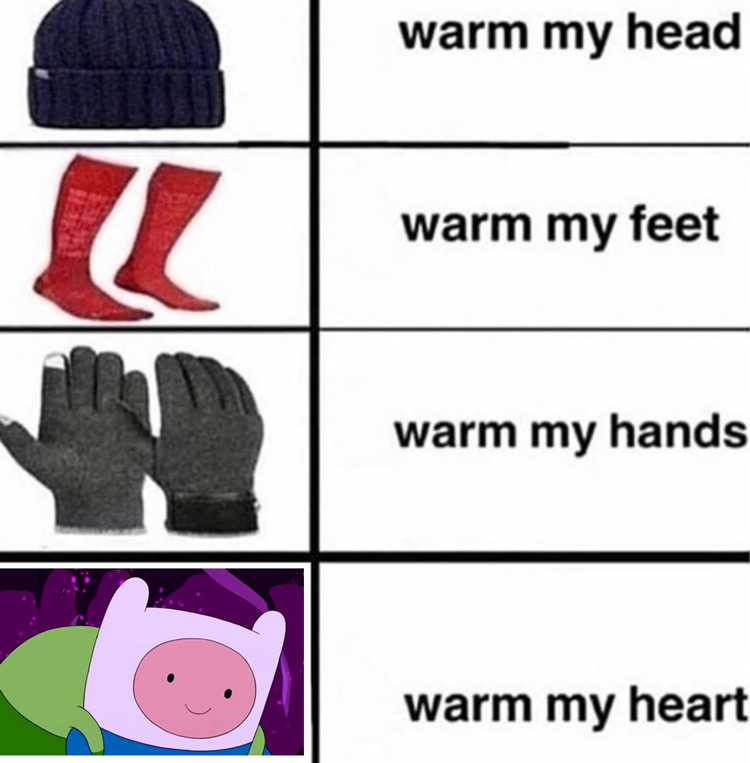 Warm my heart Adventure Time meme
