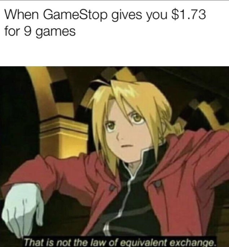 When gamestop gives you $1.73 for 9 games Ed Elric