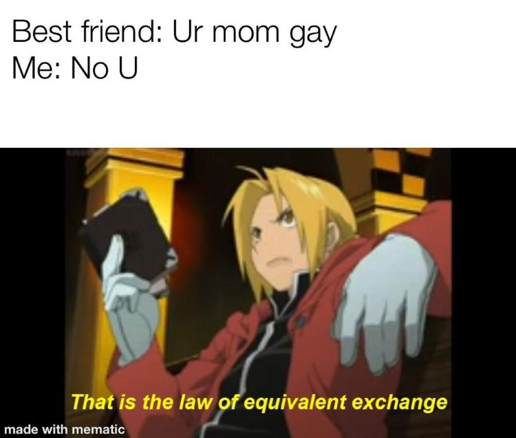No you, the law of equivalent exchange meme
