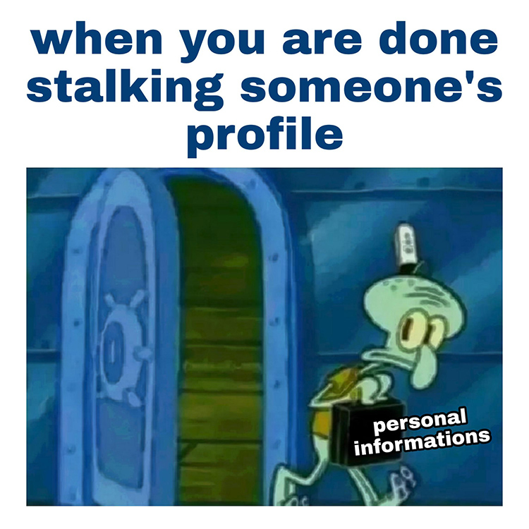 Squidward meme - stalking online profiles